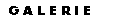 GALERIE